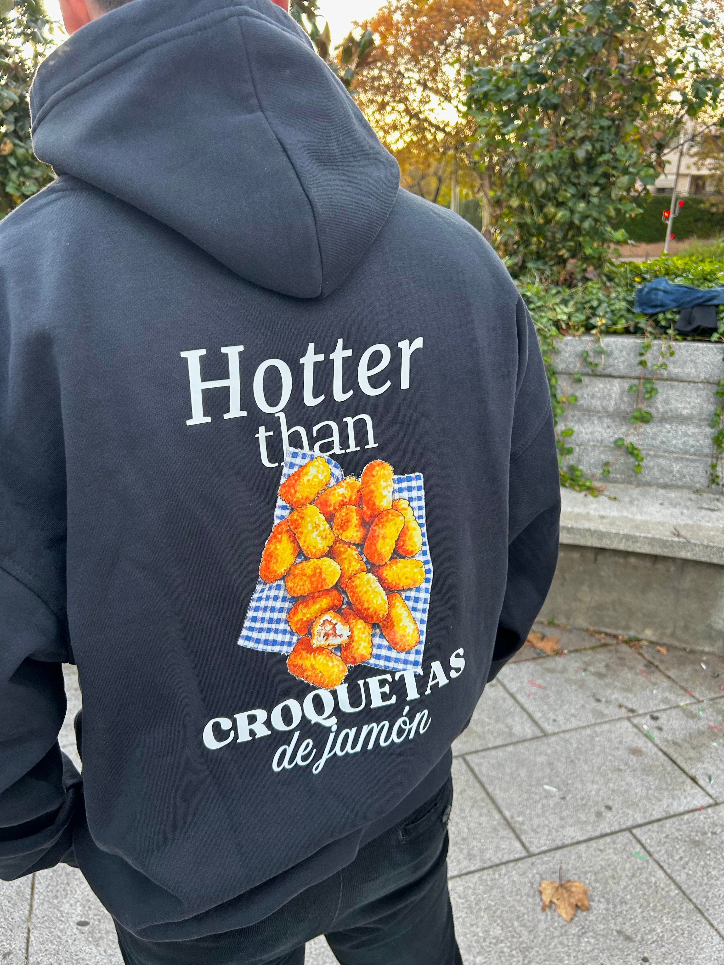 Hotter than Croquetas de Jamón - Sudadera